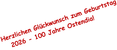Herzlichen Gl�ckwunsch zum Geburtstag    2026 - 100 Jahre Ostendia!